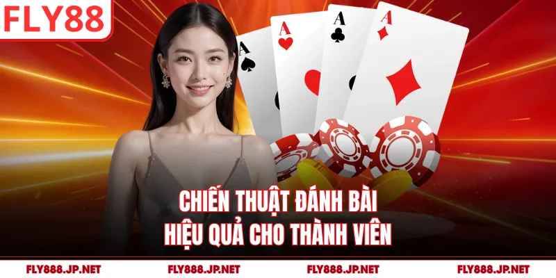 Chiến thuật đánh bài hiệu quả cho thành viên