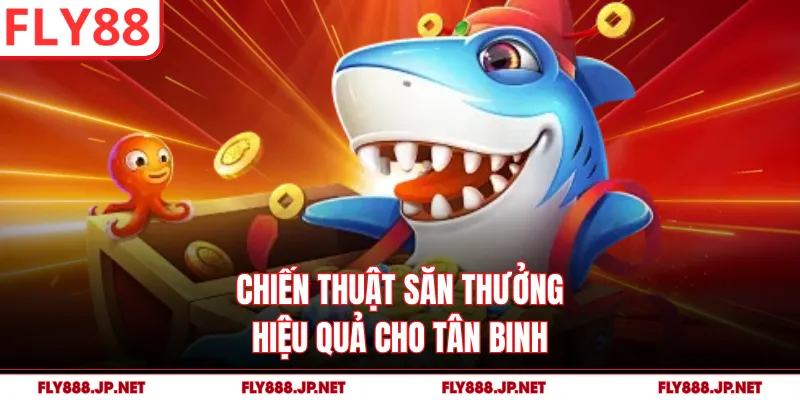 Chiến thuật săn thưởng hiệu quả cho tân binh