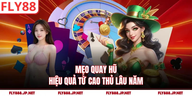 Mẹo quay hũ hiệu quả từ cao thủ lâu năm