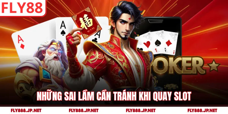 Những sai lầm cần tránh khi quay slot